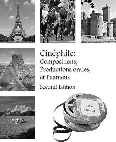 Compositions, Oral Productions, and Exams to Accompany Cinephile Second Edition: Intermediate French Language and Culture Through Film (French Edition)