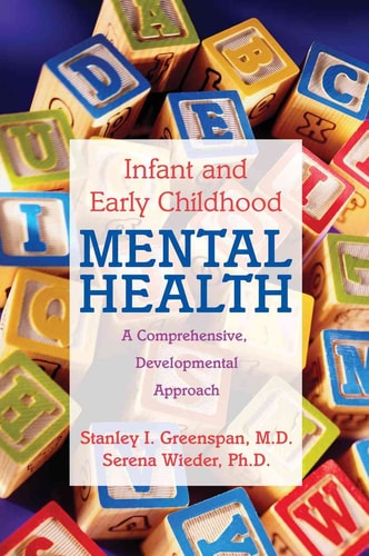 Infant and Early Childhood Mental Health A Comprehensive, Developmental Approach to Assessment and Intervention