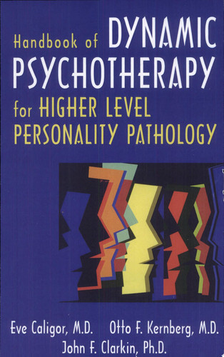 Handbook of Dynamic Psychotherapy for Higher Level Personality Pathology