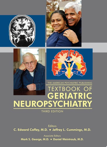 The American Psychiatric Publishing Textbook of Geriatric Neuropsychiatry