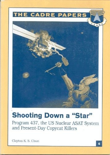 Shooting Down a Star: America's Thor Program 437, Nuclear Asat, and Copycat Killers (Cadre Paper)