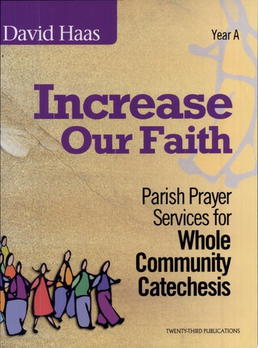 Increase Our Faith Parish Prayer Services for Whole Community Catechesis