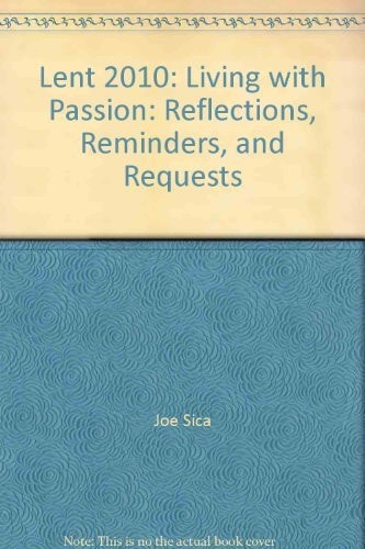 Lent 2010: Living with Passion: Reflections, Reminders, and Requests