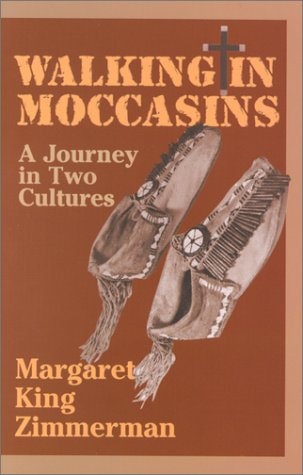 Walking in Moccasins A Journey in Two Cultures