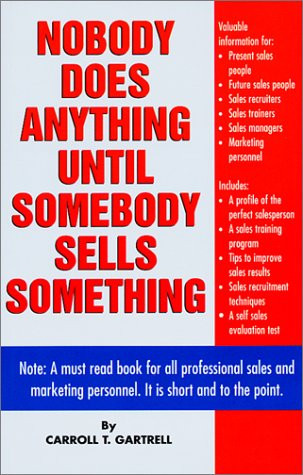 Nobody Does Anything Until Somebody Sells Something