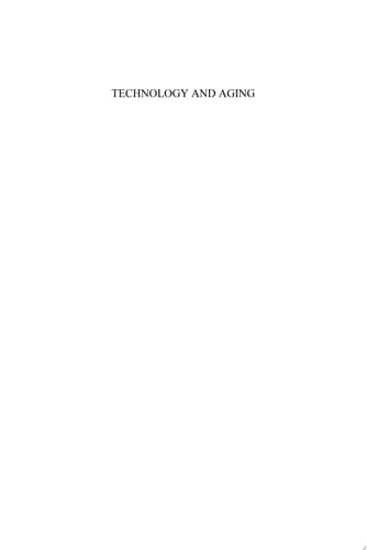 Technology and Aging Selected Papers from the 2007 International Conference on Technology and Aging