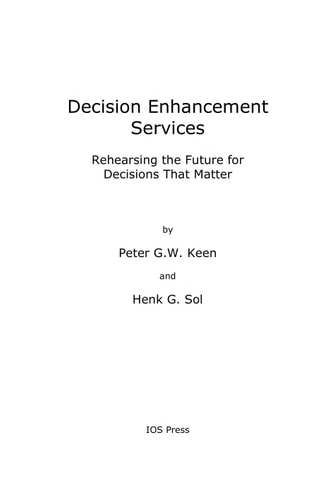 Decision Enhancement Services Rehearsing the Future for Decisions that Matter