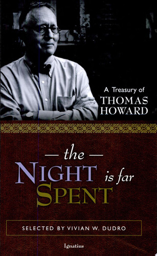 The Night is Far Spent A Treasury of Thomas Howard