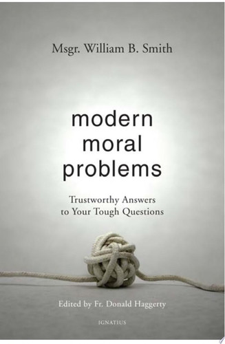 Modern Moral Problems Trustworthy Answers to Your Tough Questions