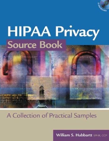 HIPAA Privacy Source Book: A Collection of Practical Samples (HR Source Book series)