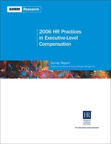 2006 HR practices in executive-level compensation: survey report