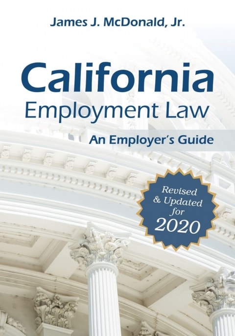 California Employment Law: An Employer's Guide Revised and Updated For 2020