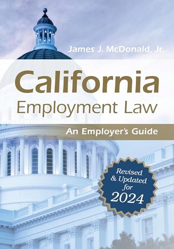 California Employment Law: An Employer's Guide Revised and Updated For 2024