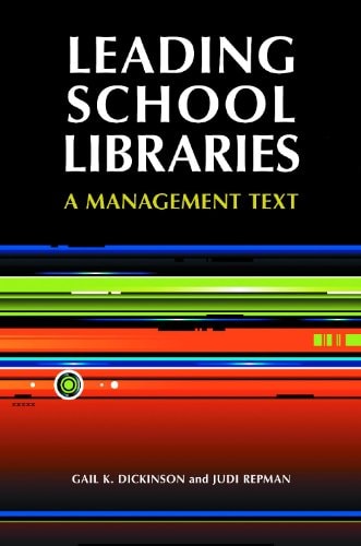 Leading School Libraries: A Management Text