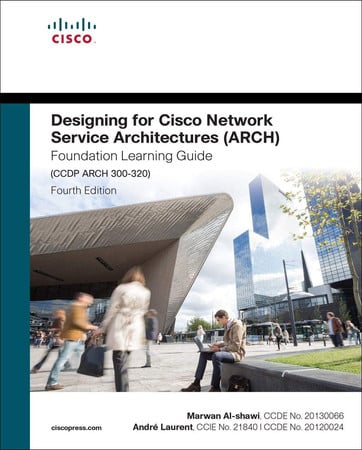 Designing for Cisco Network Service Architectures (ARCH) foundation learning guide: CCDP ARCH 300-320
