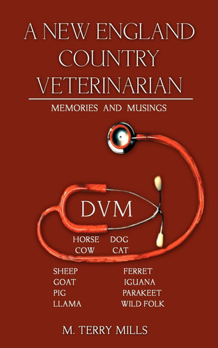 A New England Country Veterinarian Memories and Musings