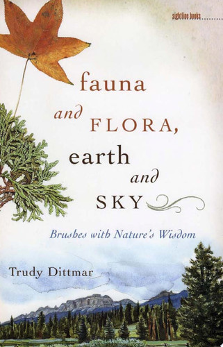 Fauna and Flora, Earth and Sky Brushes with Nature's Wisdom