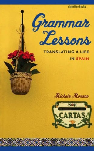 Grammar Lessons Translating a Life in Spain
