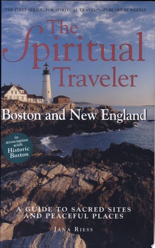 The Spiritual Traveler Boston and New England : a Guide to Sacred Sites and Peaceful Places