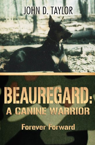 Beauregard-- a Canine Warrior Forever Forward