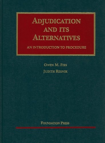 Adjudication and Its Alternatives: An Introduction to Procedure (University Casebook Series)