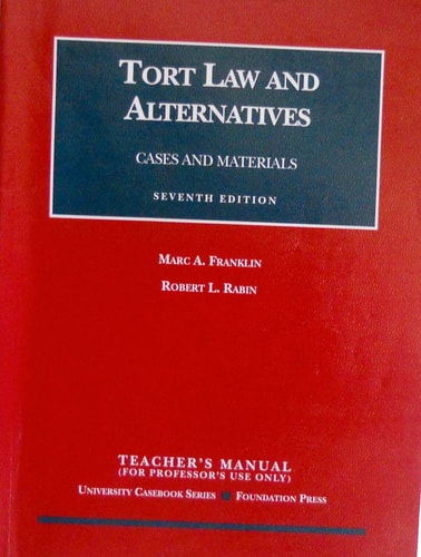 Tort Law and Alternatives: Cases and Materials, Teacher's Edition (University Casebook Series)