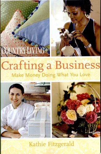 Country Living Crafting a Business Make Money Doing What You Love