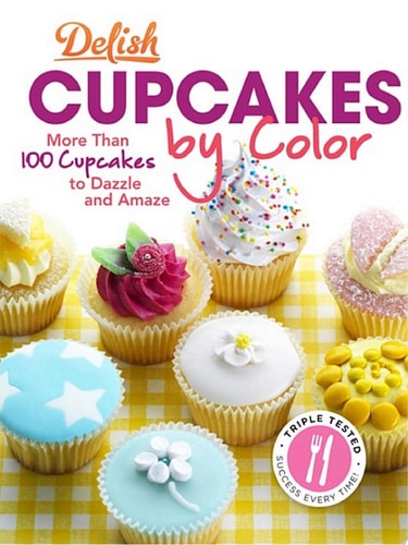 Delish Cupcakes by Color More Than 100 Cupcakes to Dazzle and Amaze