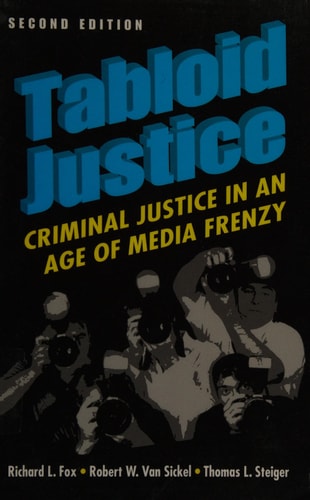 Tabloid Justice: Criminal Justice in an Age of Media Frenzy