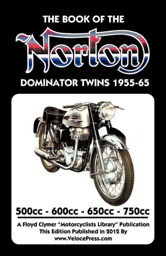 Book of the Norton Dominator Twins 1955-1965: 500cc, 600cc, 650cc and Atlas 750cc