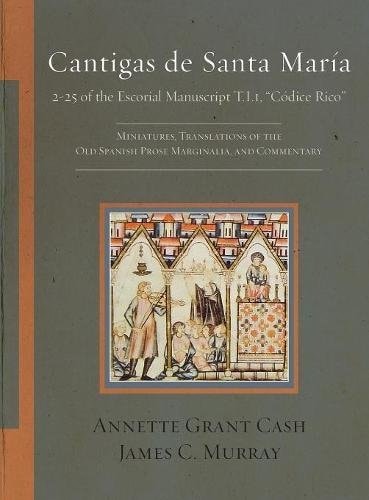 Cantigas de Santa María 2-25 of the Escorial Manuscript T.I.i. "Códice Rico" : Miniatures, Translations of the Old Spanish Prose Marginalia, and Commentary