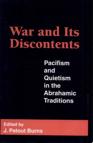 War and Its Discontents Pacifism and Quietism in the Abrahamic Traditions
