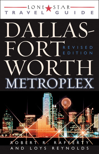 Lone Star Guide to the Dallas/Fort Worth Metroplex, Revised (Lone Star Guide to Dallas/Fort Worth Metroplex)