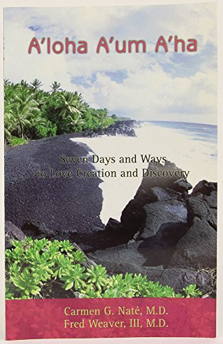 A'loha... A'um... A'ha Seven Days and Ways to Love, Creation and Creativity