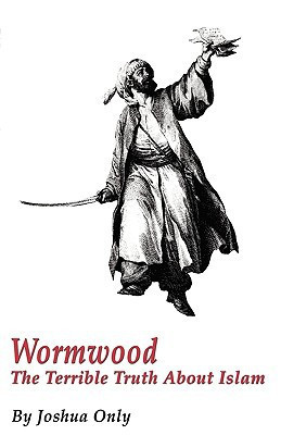 Wormwood The Terrible Truth about Islam