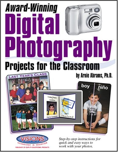 Award Winning Digital Photography Projects for the Classroom