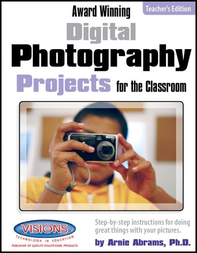 Award Winning Digital Photography Projects for the Classroom