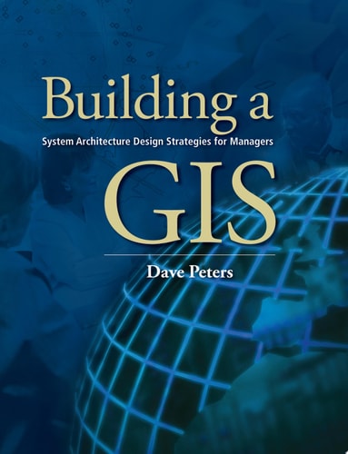 Building a GIS System Architecture Design Strategies for Managers