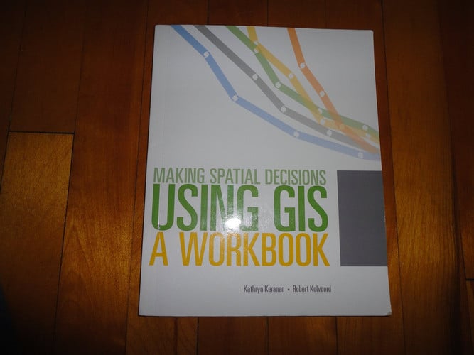 Making Spatial Decisions Using GIS A Workbook