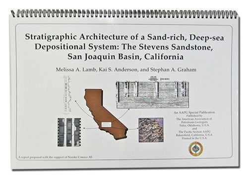 Stratigraphic Architecture of a Sand-rich, Deep-sea Depositional System The Stevens Sandstone, San Joaquin Basin, California