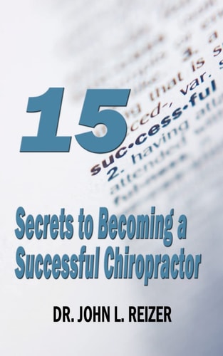 15 Secrets to Becoming a Successful Chiropractor