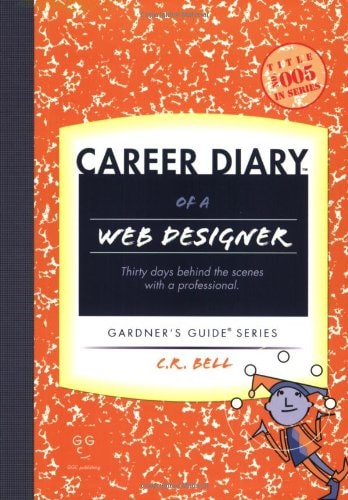 Career Diary of a Web Designer Thirty Days Behind the Scenes with a Professional