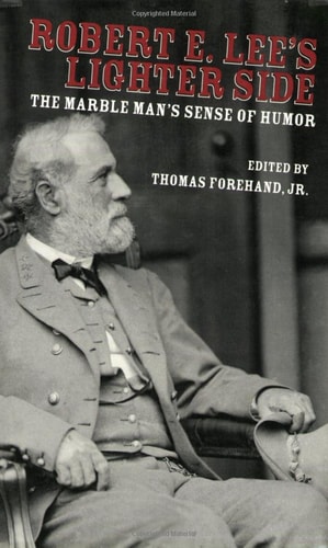 Robert E. Lee's Lighter Side The Marble Man's Sense of Humor