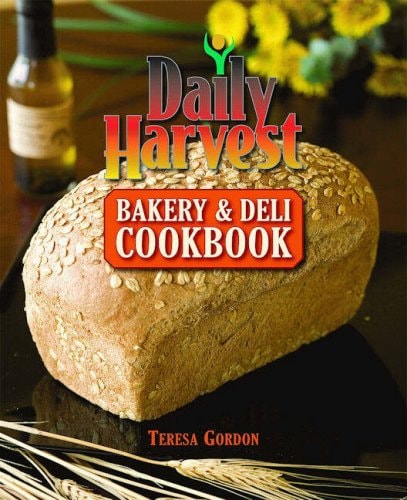 Daily Harvest Bakery and Deli Cookbook