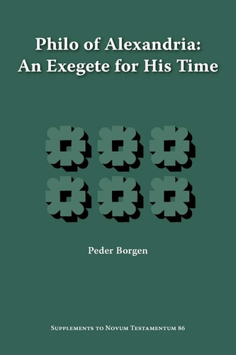 Philo of Alexandria An Exegete for His Time
