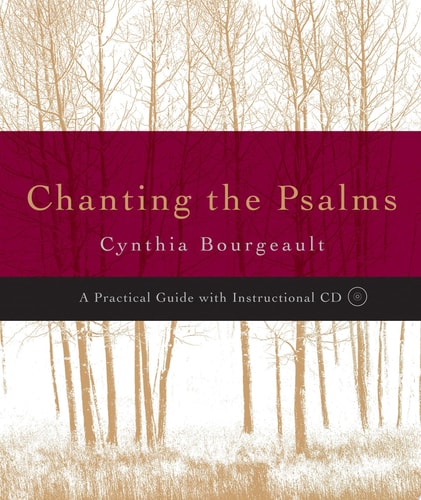 Chanting the Psalms A Practical Guide with Instructional CD