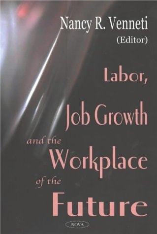 Labor, Job Growth and the Workplace of the Future