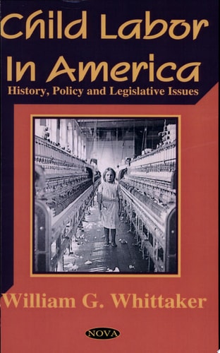 Child Labor in America History, Policy and Legislative Issues