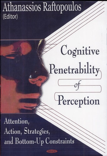 Cognitive Penetrability of Perception Attention, Action, Strategies, and Bottom-up Constraints