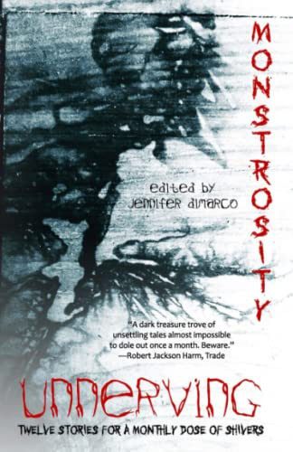 Unnerving Monstrosity Twelve Stories for a Monthly Dose of Shivers
